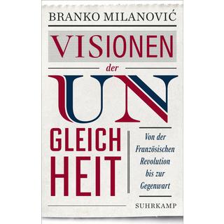 Visionen der Ungleichheit Milanovic, Branko; Gebauer, Stephan (Übersetzung) Gebundene Ausgabe 