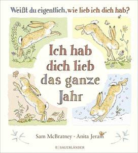 Weißt du eigentlich, wie lieb ich dich hab? Ich hab dich lieb das ganze Jahr McBratney, Sam; Jeram, Anita (Illustrationen); Inhauser, Rolf (Übersetzung) Copertina rigida 