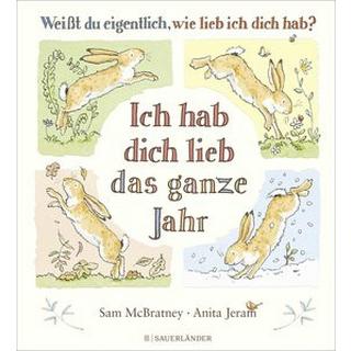 Weißt du eigentlich, wie lieb ich dich hab? Ich hab dich lieb das ganze Jahr McBratney, Sam; Jeram, Anita (Illustrationen); Inhauser, Rolf (Übersetzung) Copertina rigida 