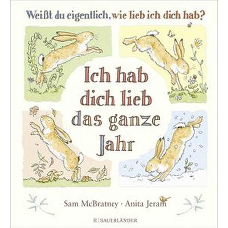 Weißt du eigentlich, wie lieb ich dich hab? Ich hab dich lieb das ganze Jahr McBratney, Sam; Jeram, Anita (Illustrationen); Inhauser, Rolf (Übersetzung) Copertina rigida 