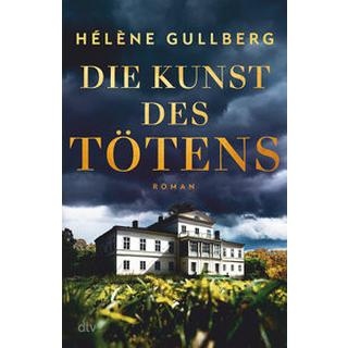 Die Kunst des Tötens Gullberg, Hélène; Hüther, Franziska (Übersetzung) Gebundene Ausgabe 