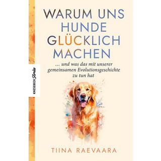 Warum uns Hunde glücklich machen Raevaara, Tiina; Küddelsmann, Tanja (Übersetzung); Karjalainen, Reetta (Übersetzung) Couverture rigide 