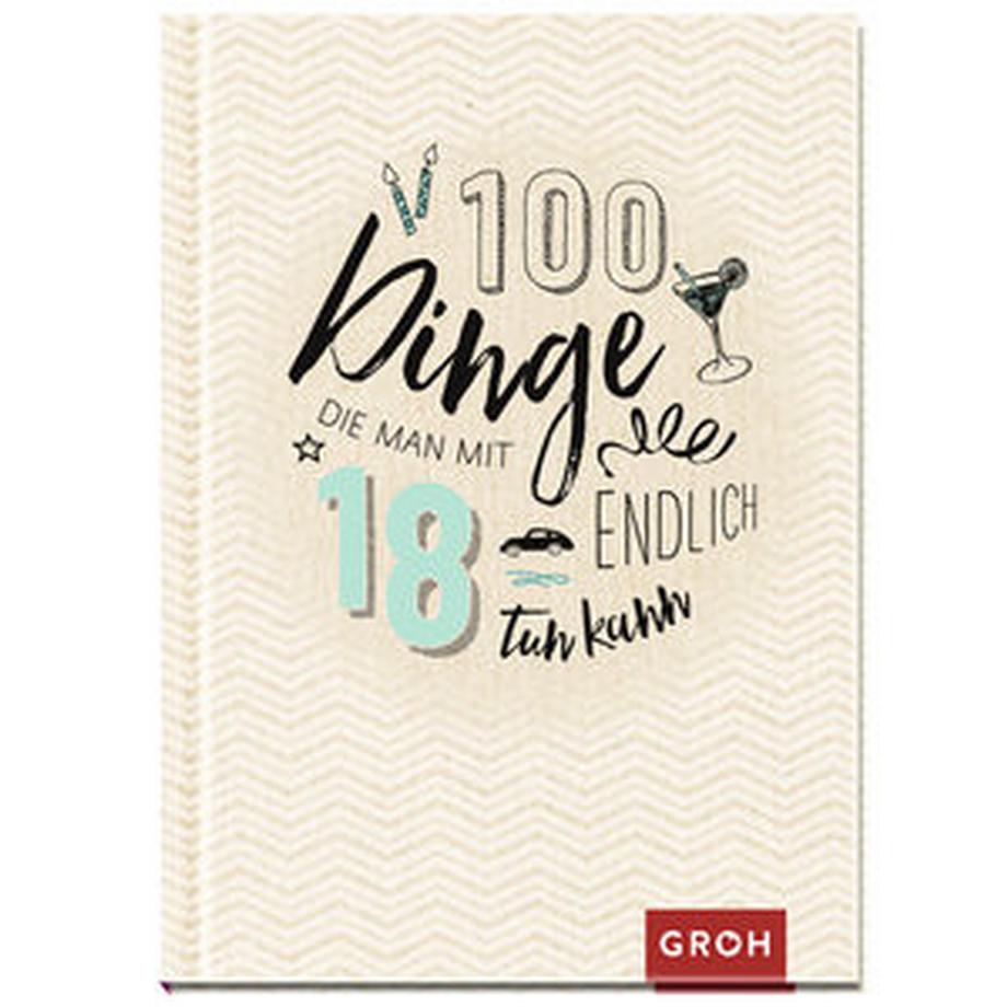 GROH Verlag  100 Dinge, die man mit 18 endlich tun kann 
