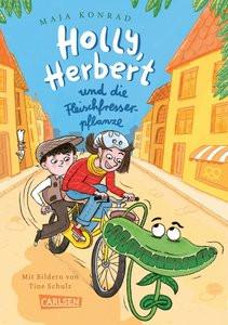 Holly, Herbert und die Fleischfresserpflanze Konrad, Maja; Schulz, Tine (Illustrationen) Gebundene Ausgabe 