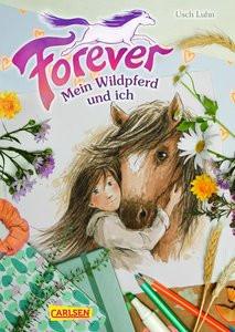 Forever 1: Forever. Mein Wildpferd und ich Luhn, Usch; Harvey, Franziska (Illustrationen) Gebundene Ausgabe 