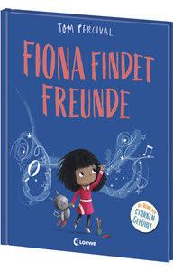 Fiona findet Freunde (Die Reihe der starken Gefühle) Percival, Tom; Loewe Vorlesebücher (Hrsg.); Percival, Tom (Illustrationen); Zeitz, Sophie (Übersetzung) Gebundene Ausgabe 