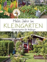 Mein Jahr im Kleingarten. Schrebergarten für Anfänger Kopp, Ursula Gebundene Ausgabe 