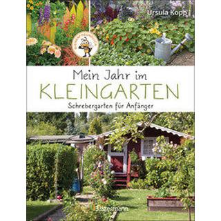 Mein Jahr im Kleingarten. Schrebergarten für Anfänger Kopp, Ursula Gebundene Ausgabe 