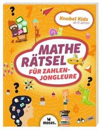 Knobel Kids - Matherätsel für Zahlenjongleure How, Alex; Golding, Elisabeth; Chung, Michael (Illustrationen) Couverture rigide 