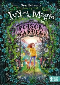 Ivy und die Magie des Poison Garden Schwartz, Gesa; Helm, Alexandra (Illustrationen) Gebundene Ausgabe 