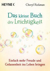 Das kleine Buch der Leichtigkeit Rickman, Cheryl; Weingart, Karin (Übersetzung) Taschenbuch 