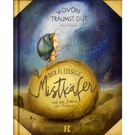 Der fleißige Mistkäfer und die Träume der Anderen Nüsch, Julia; Nüsch, Julia (Illustrationen) Copertina rigida 