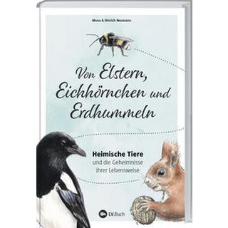 Von Elstern, Eichhörnchen und Erdhummeln Hinrich Neumann; Mona Neumann (Illustrationen) Couverture rigide 