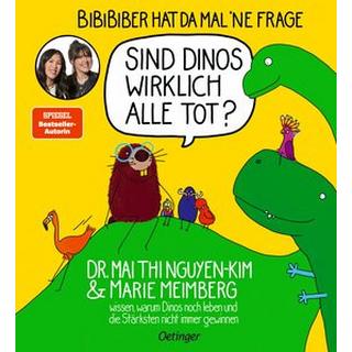 BiBiBiber hat da mal 'ne Frage. Sind Dinos wirklich alle tot? Nguyen-Kim, Mai Thi; Meimberg, Marie; Meimberg, Marie (Illustrationen) Gebundene Ausgabe 