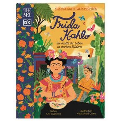 Große Kunstgeschichten. Frida Kahlo Guglielmo, Amy; DK Verlag - Kids (Hrsg.); Castro, Natalia Rojas (Illustrationen); Wagner, Claudia (Übersetzung) Gebundene Ausgabe 