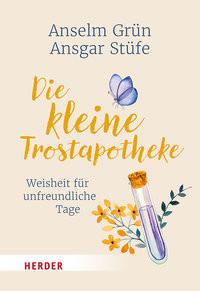 Die kleine Trostapotheke Grün, Anselm; Stüfe, Ansgar Taschenbuch 