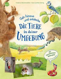 Geh hinaus und entdecke ... Die Tiere in deiner Umgebung Reichenstetter, Friederun; Döring, Hans-Günther (Illustrationen) Copertina rigida 