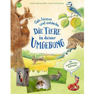 Geh hinaus und entdecke ... Die Tiere in deiner Umgebung Reichenstetter, Friederun; Döring, Hans-Günther (Illustrationen) Copertina rigida 