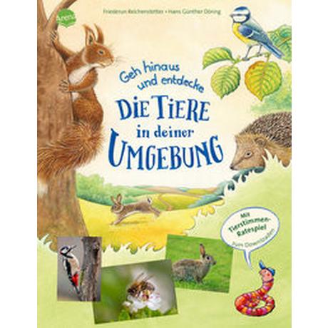 Geh hinaus und entdecke ... Die Tiere in deiner Umgebung Reichenstetter, Friederun; Döring, Hans-Günther (Illustrationen) Copertina rigida 