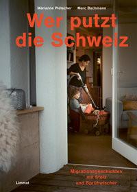 Wer putzt die Schweiz? Pletscher, Marianne; Bachmann, Marc (Fotografie); Rajcic Holzner, Dragica (Beitrag); Spescha, Marc (Geleitwort) Copertina rigida 