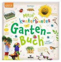 Mein kunterbuntes Gartenbuch Küpper, Anke; Kolb, Arno (Illustrationen); Müller, Thomas (Illustrationen); Brandstetter, Johann (Illustrationen); Schlag, Kirsten (Illustrationen); Kuntze-Osterwind, Inken (Fotografie) Gebundene Ausgabe 