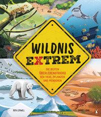 Wildnis extrem - Die besten Überlebenstricks der Tiere, Pflanzen und Menschen Lerwill, Ben; Long, Daniel (Illustrationen); van der Avoort, Birgit (Übersetzung) Copertina rigida 