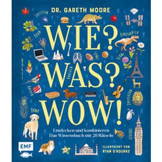 Wie? Was? Wow! Moore, Dr. Gareth; O'Rourke, Ryan (Illustrationen); Krichtel, Janika (Übersetzung) Gebundene Ausgabe 