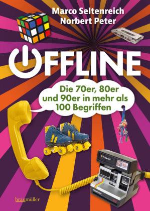 Offline - Die 70er, 80er und 90er in mehr als 100 Begriffen Peter, Norbert; Seltenreich, Marco Couverture rigide 