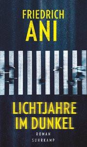 Lichtjahre im Dunkel Ani, Friedrich Gebundene Ausgabe 