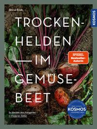 Trockenhelden im Gemüsebeet Grieb, Ortrud Copertina rigida 