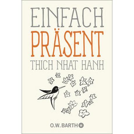 Einfach präsent Thich Nhat Hanh; Richard, Ursula (Übersetzung) Libro in brossura 