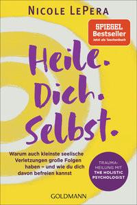 Heile. Dich. Selbst LePera, Nicole; Liebl, Elisabeth (Übersetzung) Taschenbuch 