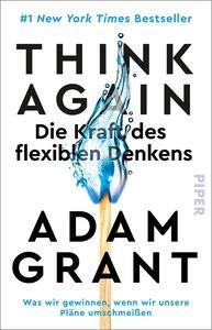 Think Again - Die Kraft des flexiblen Denkens Grant, Adam; Pesch, Ursula (Übersetzung) Taschenbuch 