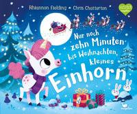 Nur noch zehn Minuten bis Weihnachten, kleines Einhorn Fielding, Rhiannon; Weber, Susanne (Übersetzung); Chatterton, Chris (Illustrationen) Gebundene Ausgabe 