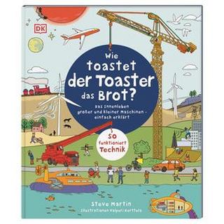 Wie toastet der Toaster das Brot? Martin, Steve; Kerttula, Valpuri (Illustrationen); Reit, Birgit (Übersetzung) Gebundene Ausgabe 