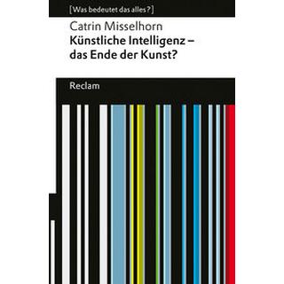 Künstliche Intelligenz - das Ende der Kunst? Misselhorn, Catrin Libro in brossura 