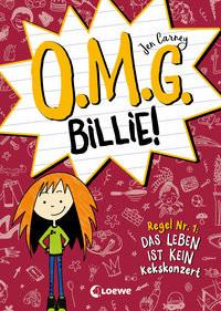 O.M.G. Billie! (Band 1) - Regel Nr. 1: Das Leben ist kein Kekskonzert Carney, Jen; Loewe Kinderbücher (Hrsg.); Carney, Jen (Illustrationen); Ernst, Alexandra (Übersetzung) Gebundene Ausgabe 