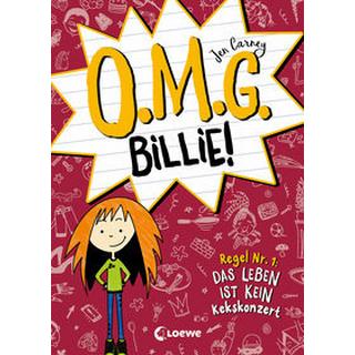 O.M.G. Billie! (Band 1) - Regel Nr. 1: Das Leben ist kein Kekskonzert Carney, Jen; Loewe Kinderbücher (Hrsg.); Carney, Jen (Illustrationen); Ernst, Alexandra (Übersetzung) Gebundene Ausgabe 