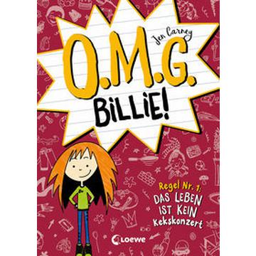 O.M.G. Billie! (Band 1) - Regel Nr. 1: Das Leben ist kein Kekskonzert