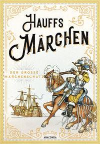 Hauffs Märchen Hauff, Wilhelm; Weber, Theodor (Illustrationen); Hosemann, Theodor (Illustrationen); Burger, Ludwig (Illustrationen) Gebundene Ausgabe 