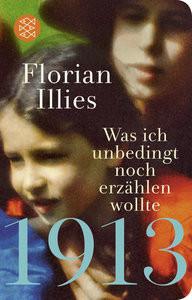 1913 - Was ich unbedingt noch erzählen wollte Illies, Florian Copertina rigida 