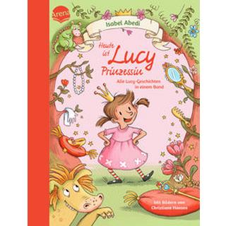 Heute ist Lucy Prinzessin. Alle Lucy-Geschichten in einem Band Abedi, Isabel; Hansen, Christiane (Illustrationen) Copertina rigida 