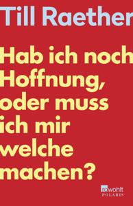 Hab ich noch Hoffnung, oder muss ich mir welche machen? Raether, Till Taschenbuch 