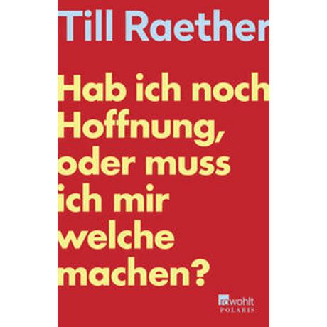 Hab ich noch Hoffnung, oder muss ich mir welche machen? Raether, Till Taschenbuch 