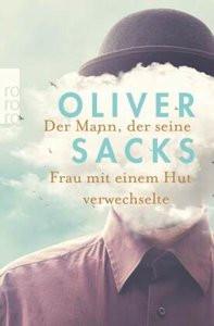 Der Mann, der seine Frau mit einem Hut verwechselte Sacks, Oliver; Gunsteren, Dirk van (Übersetzung); Kober, Hainer (Übersetzung) Livre de poche 