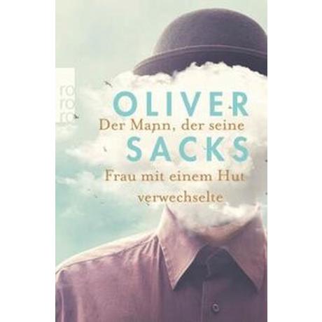 Der Mann, der seine Frau mit einem Hut verwechselte Sacks, Oliver; Gunsteren, Dirk van (Übersetzung); Kober, Hainer (Übersetzung) Livre de poche 