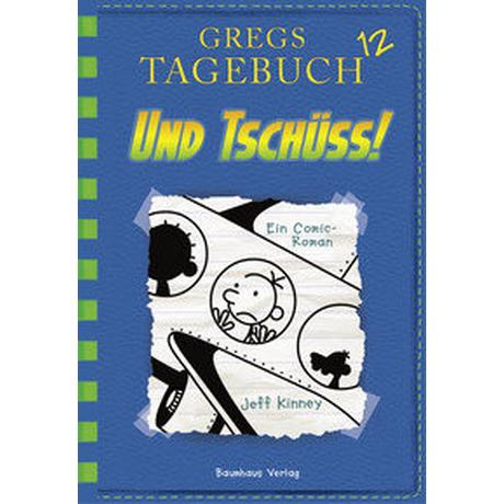 Gregs Tagebuch 12 - Und tschüss! Kinney, Jeff; Schmidt, Dietmar (Übersetzung) Gebundene Ausgabe 