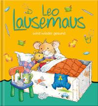 Leo Lausemaus wird wieder gesund Witt, Sophia; Campanella, Marco (Illustrationen) Couverture rigide 