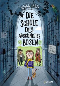 Die Schule des abgrundtief Bösen Harel, Maike; Schulz, Tine (Illustrationen) Gebundene Ausgabe 