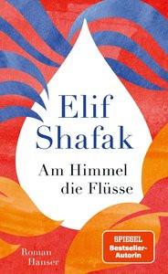 Am Himmel die Flüsse Shafak, Elif; Grabinger, Michaela (Übersetzung) Couverture rigide 